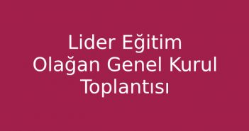Lider Eğitim Olağan Genel Kurul Toplantısı