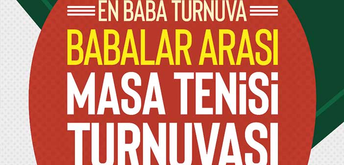 En Baba Turnuva Babalar Arası Masa Tenisi Turnuvası